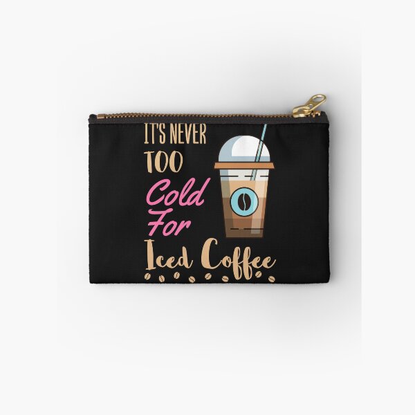 Item preview, It's Never Too Cold for Iced Coffee designed and sold by jaygo.