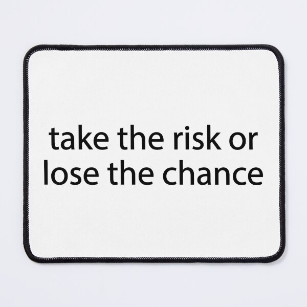 Item preview, take the risk or lose the chance designed and sold by designing01Ar3.