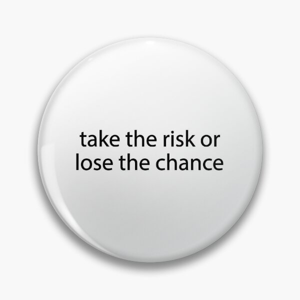 Item preview, take the risk or lose the chance designed and sold by designing01Ar3.
