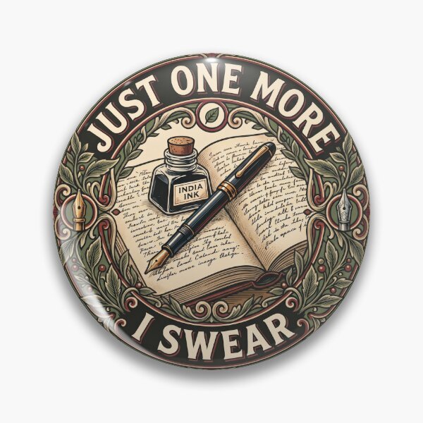 Item preview, Just One More I Swear Vintage Badge - Fountain Pen Addict designed and sold by Graphicarium Shop.