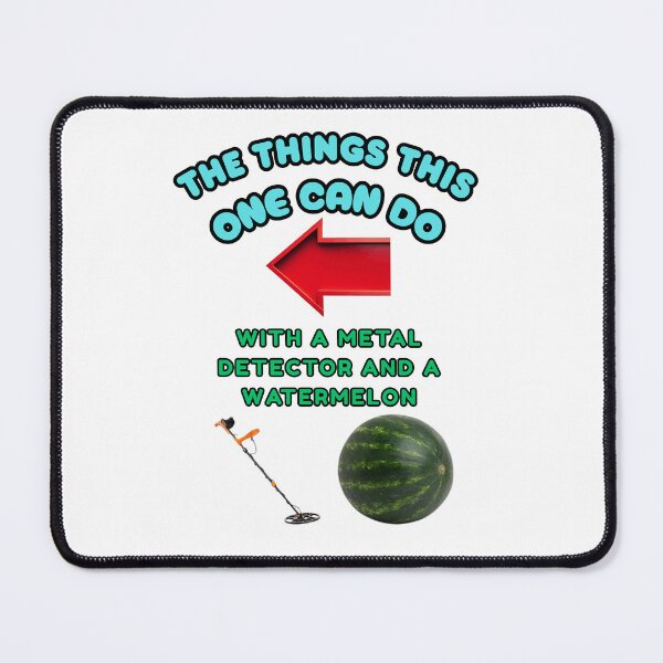 Item preview, The things this one can do with a metal detector and a watermelon designed and sold by Goode-sense2025.