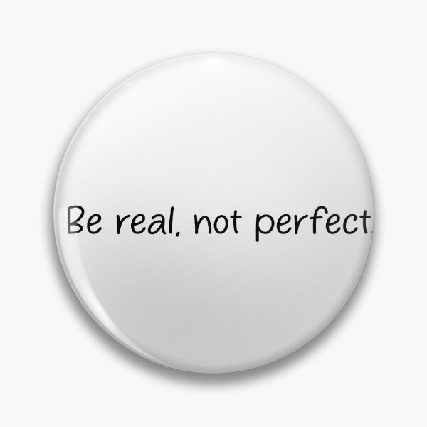 Item preview, be real not perfect. designed and sold by designing01Ar3.