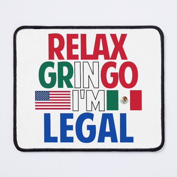 Item preview, Relax Gringo I'm Legal funny Mexican designed and sold by Colorfulman.