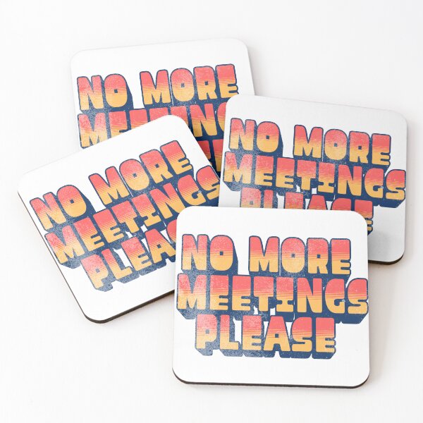 Item preview, Office Life Sarcastic Quote No More Meeting Please designed and sold by Kerosene Design.