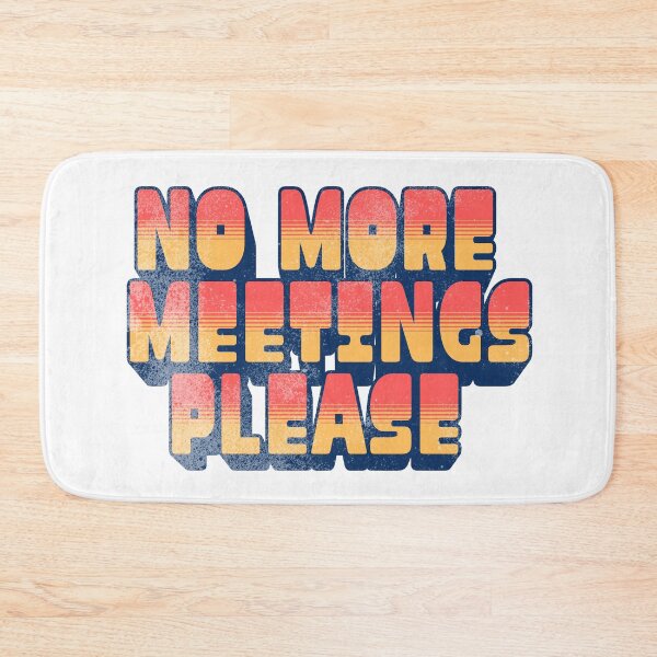 Item preview, Office Life Sarcastic Quote No More Meeting Please designed and sold by Kerosene Design.