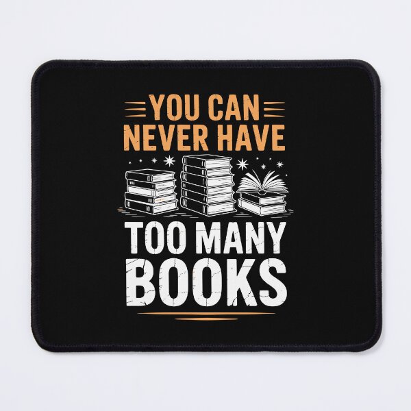 Item preview, YOU CAN NEVER HAVE TOO MANY BOOKS designed and sold by jkrphoto.