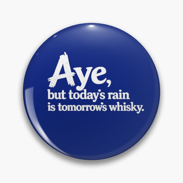 Item preview, Aye, but today's rain is tomorrow's whisky designed and sold by SMalcolmDesigns.