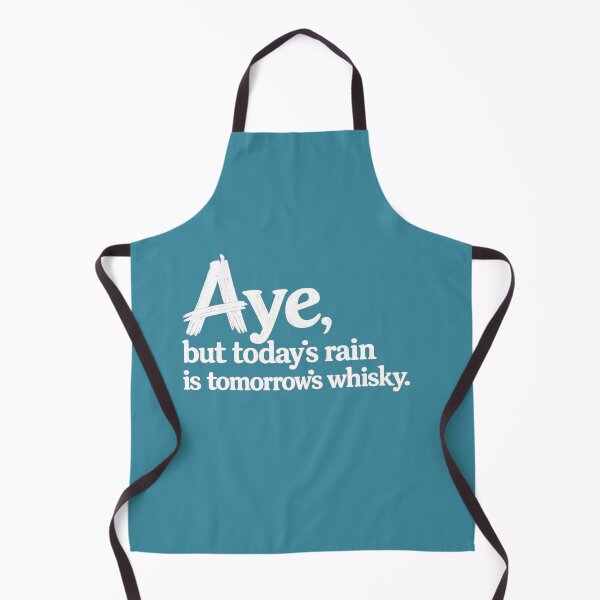 Item preview, Aye, but today's rain is tomorrow's whisky designed and sold by SMalcolmDesigns.