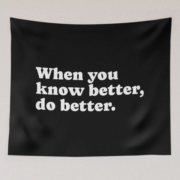 Item preview, When You Know Better Do Better designed and sold by PublicArtDesign.