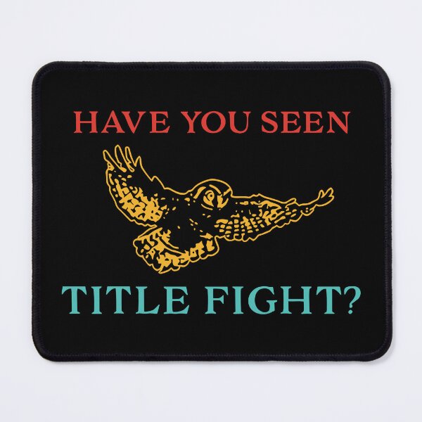 Item preview, Have You Seen Title Fight designed and sold by EthannThompson.