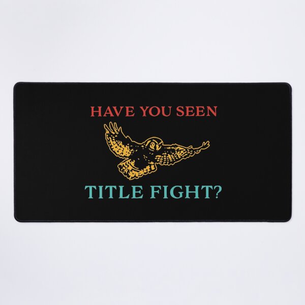 Item preview, Have You Seen Title Fight designed and sold by EthannThompson.