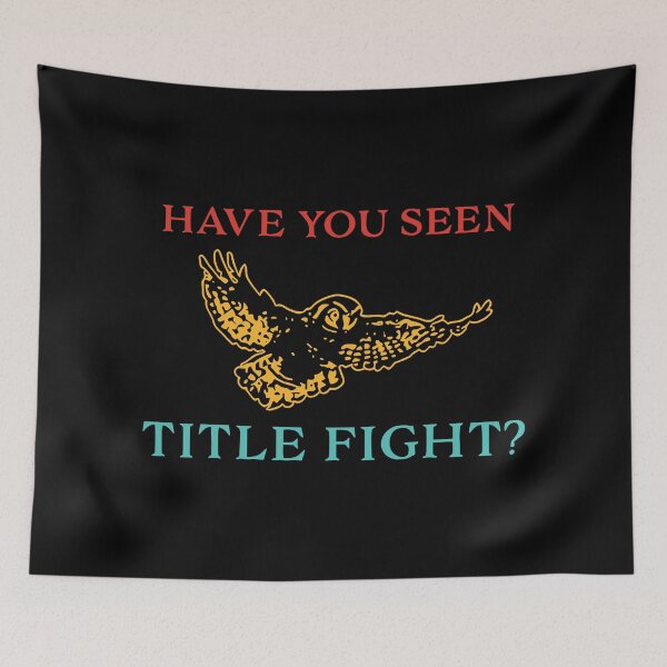 Item preview, Have You Seen Title Fight designed and sold by EthannThompson.