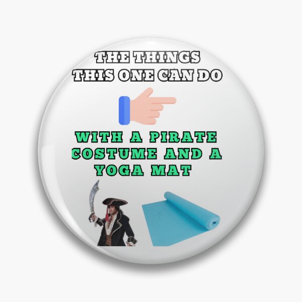 Item preview, The things this one can do with a pirate costume and a yoga mat designed and sold by Goode-sense2025.