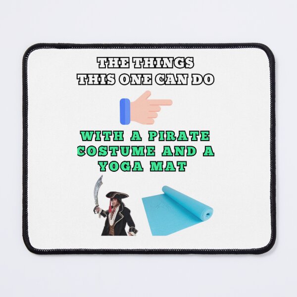 Item preview, The things this one can do with a pirate costume and a yoga mat designed and sold by Goode-sense2025.