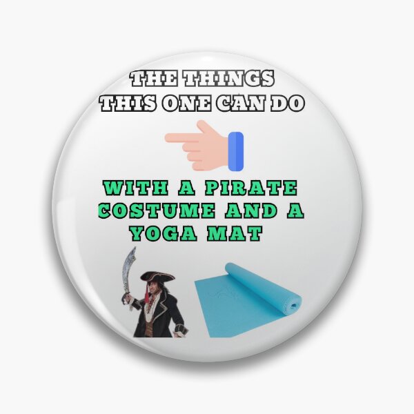 Item preview, The things this one can do with a pirate costume and a yoga mat designed and sold by Goode-sense2025.
