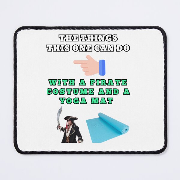 Item preview, The things this one can do with a pirate costume and a yoga mat designed and sold by Goode-sense2025.