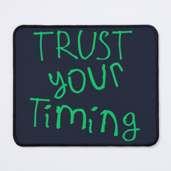 Item preview, Trust Your Timing designed and sold by kinpirks.