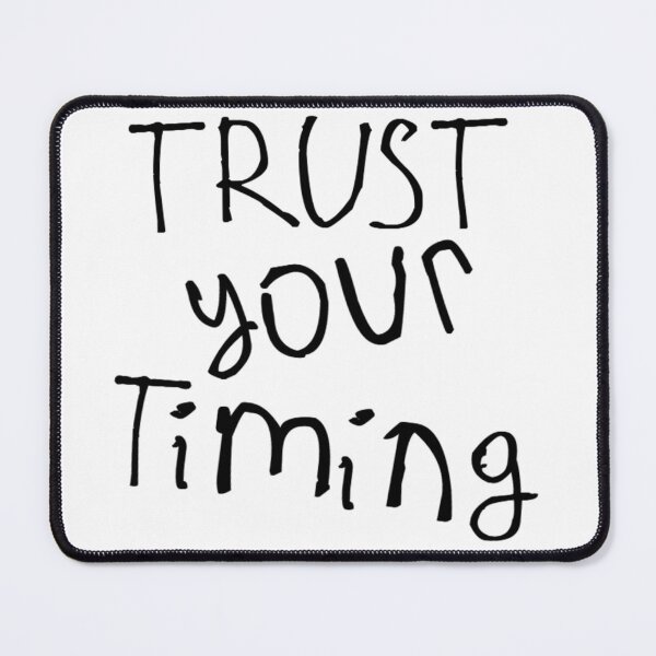 Item preview, Trust Your Timing designed and sold by kinpirks.