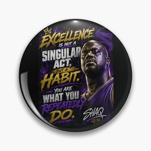 Item preview, Excellence is not a singular act, but a habit. You are what you repeatedly do. Shaq designed and sold by BallerQuotes.
