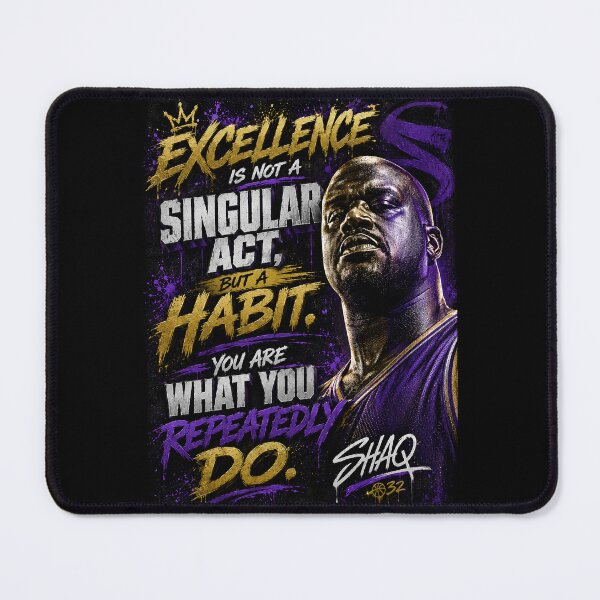 Item preview, Excellence is not a singular act, but a habit. You are what you repeatedly do. Shaq designed and sold by BallerQuotes.
