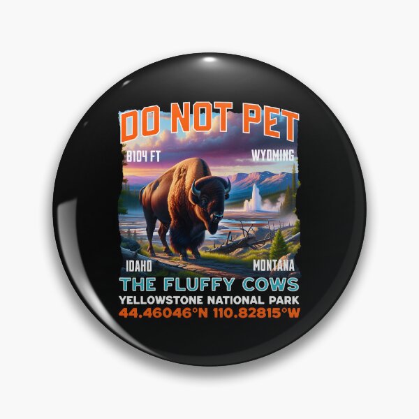 Item preview, Do Not Pet the Fluffy Cows Bison Yellowstone National Park designed and sold by fidelmeyer.