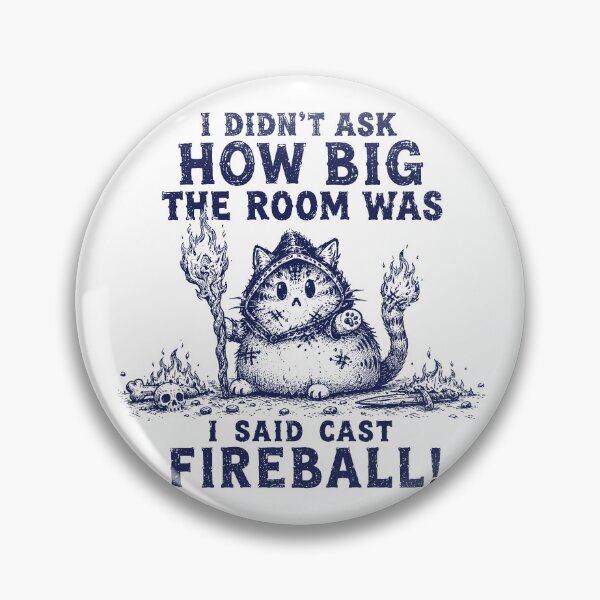 Item preview, I Didn't Ask How Big The Room Is Said I Cast Fireballs Quote  designed and sold by queenzoid.