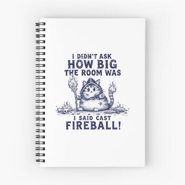 Item preview, I Didn't Ask How Big The Room Is Said I Cast Fireballs Quote  designed and sold by queenzoid.
