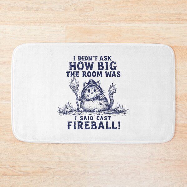 Item preview, I Didn't Ask How Big The Room Is Said I Cast Fireballs Quote  designed and sold by queenzoid.