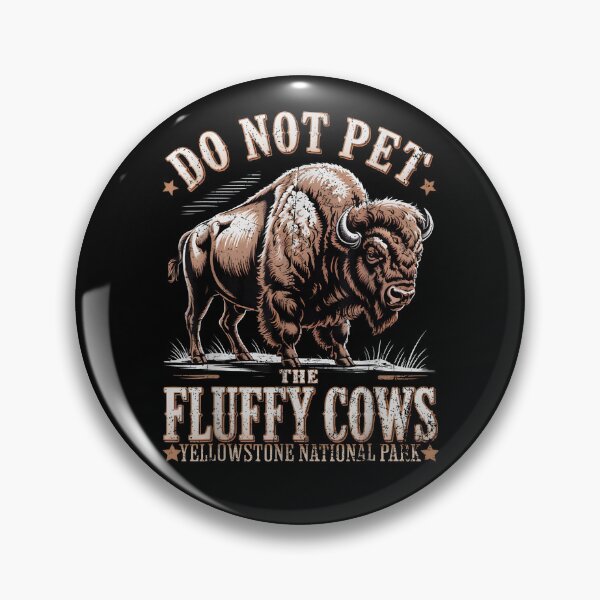Item preview, Do Not Pet The Fluffy Cows Buffalo Yellowstone Bison designed and sold by eloisestewart.