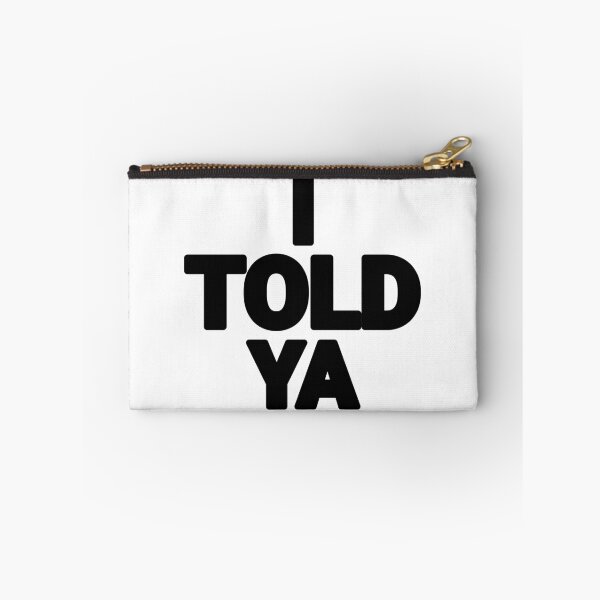 Item preview, I Told Ya designed and sold by CeliaZnx.