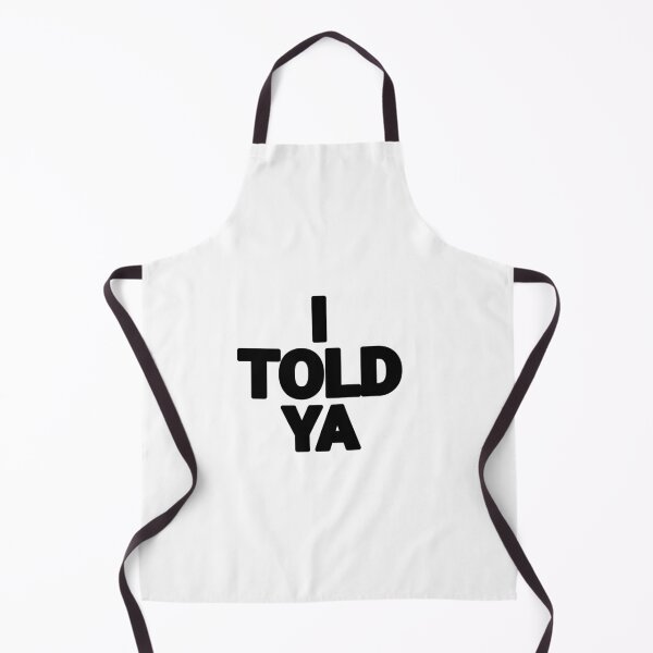 Item preview, I Told Ya designed and sold by CeliaZnx.