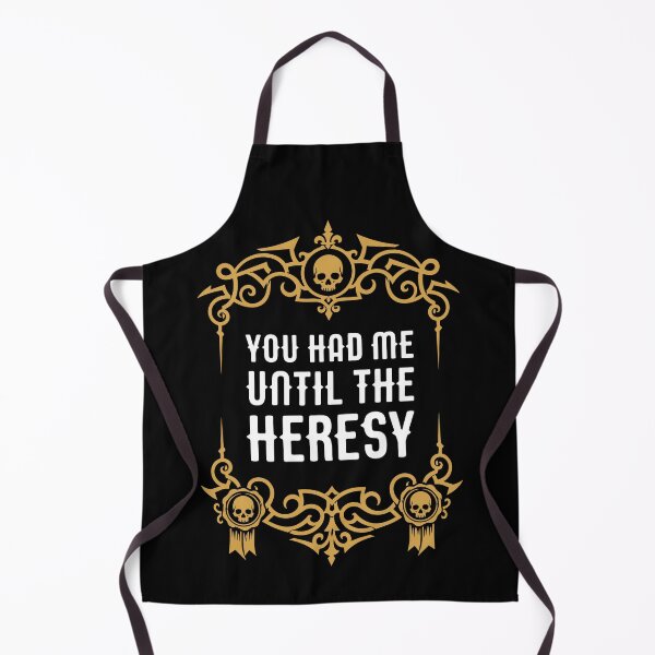 Item preview, You Had Me Until the Heresy Funny Wargaming Meme designed and sold by pixeptional.