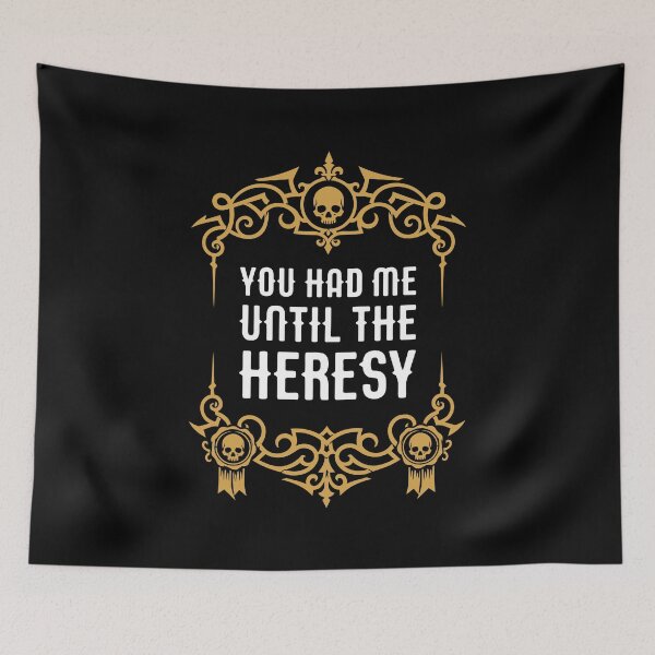 Item preview, You Had Me Until the Heresy Funny Wargaming Meme designed and sold by pixeptional.