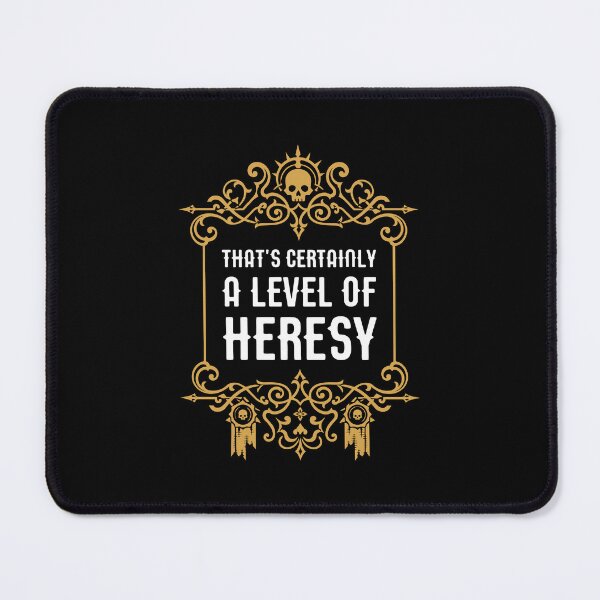 Item preview, Thats Certainly a Level of Heresy Funny Wargaming Meme designed and sold by pixeptional.