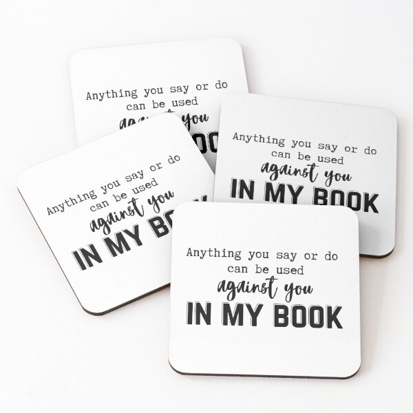 Item preview, Anything You Say Or Do Can Be Used Against You In My Book designed and sold by SunandShade.