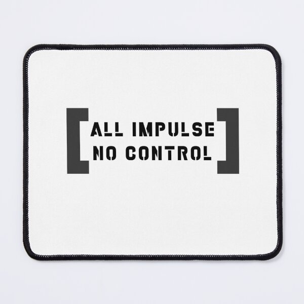 Item preview, All Impulse No Control designed and sold by lelenator.