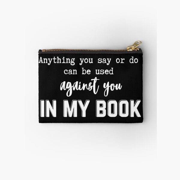 Item preview, Anything You Say Or Do Can Be Used Against You In My Book | Light Ink Edition designed and sold by SunandShade.