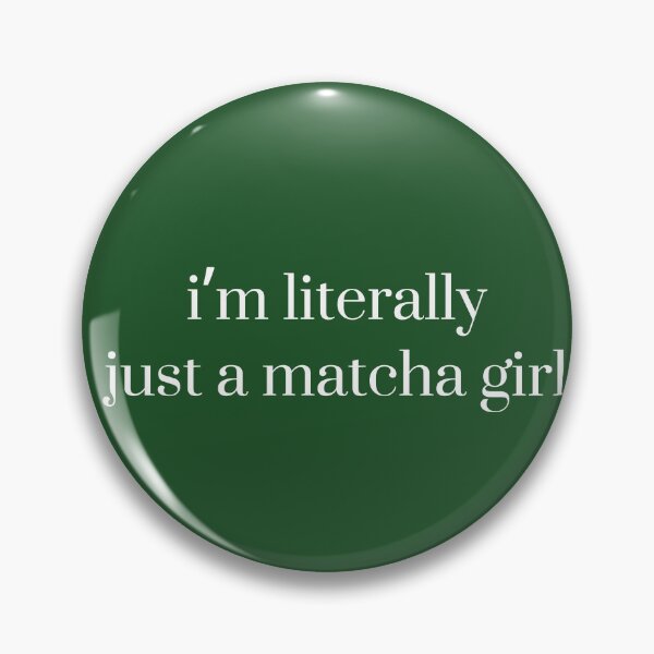 Item preview, I’m Literally Just A Matcha Girl Matcha, Matcha Aesthetic, Matcha Lover Matcha Gift designed and sold by Quiajia.