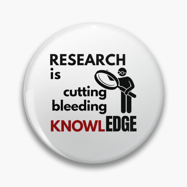 Item preview, RESEARCH is Cutting, Bleeding (Knowl)EDGE. designed and sold by MPC-Mince-Pies.