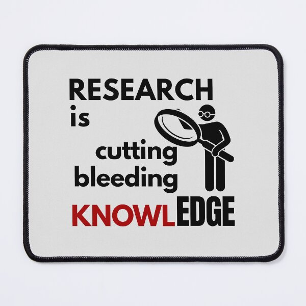 Item preview, RESEARCH is Cutting, Bleeding (Knowl)EDGE. designed and sold by MPC-Mince-Pies.