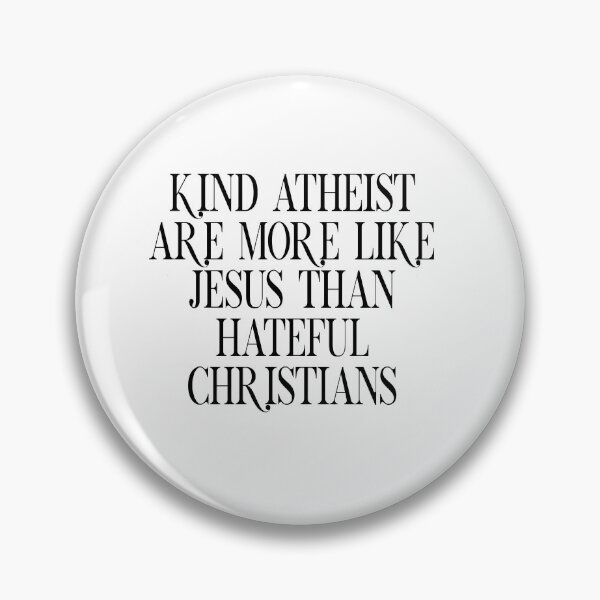 Item preview, Kind Atheist Are More Like Jesus Than Hateful Christians designed and sold by BritySpear.