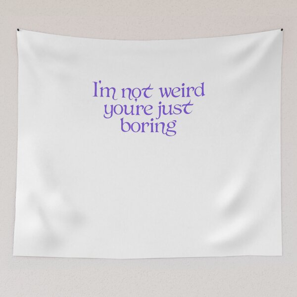 Item preview, I'm not weird you're just boring designed and sold by BritySpear.