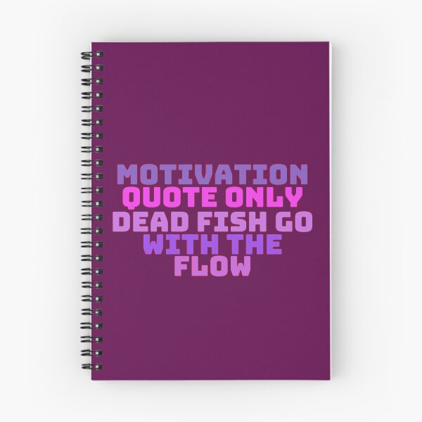 Item preview, Only Dead Fish Go With The Flow Motivational Quote designed and sold by KingsrmStudio.