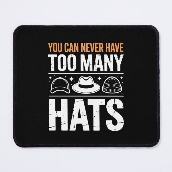 Item preview, YOU CAN NEVER HAVE TOO MANY HATS designed and sold by jkrphoto.