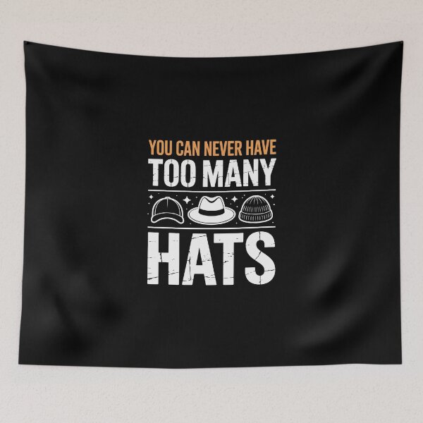 Item preview, YOU CAN NEVER HAVE TOO MANY HATS designed and sold by jkrphoto.