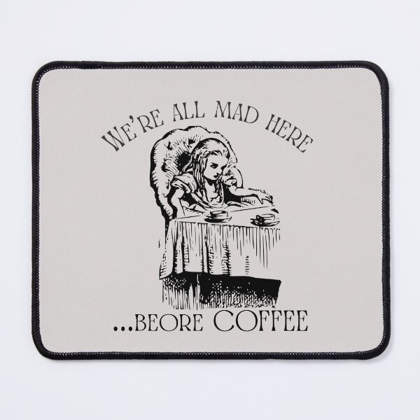 Item preview, Lispe We're All Mad Here... Before Coffee | Alice in Wonderland Design designed and sold by Lispe-Designs.