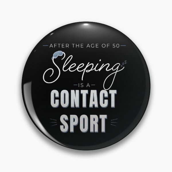 Item preview, After the Age of 50 Sleeping Is a Contact Sport designed and sold by daphsam.