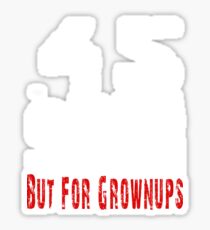 45 ACP Its Like A 9mm But For Grownups Guns 2nd Amendment Sticker