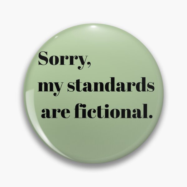 Item preview, Sorry, My Standards Are Fictional designed and sold by Little Trinkets.
