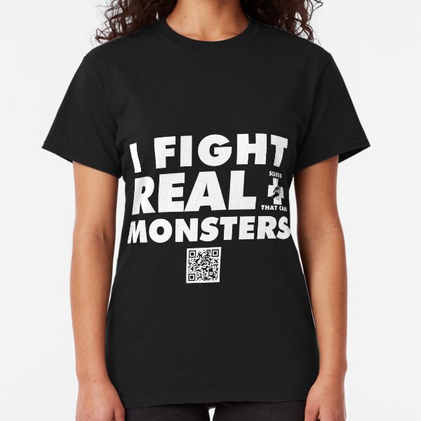 I Fight Real Monsters Classic T-Shirt